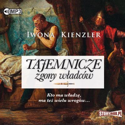 CD MP3 TAJEMNICZE ZGONY WŁADCÓW. Autor: Iwona Kienzler. SmakLiter.pl Okładka książki CD MP3 TAJEMNICZE ZGONY WŁADCÓW