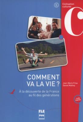 Comment va la vie ? B1-B2. Autor: Frisa Jean-Marie, Mathey Daniel. SmakLiter.pl Okładka książki Comment va la vie ? B1-B2