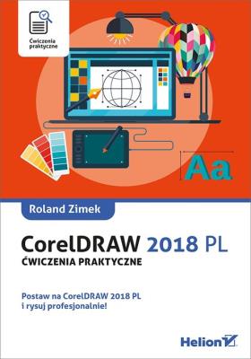 CorelDRAW 2018 PL. Ćwiczenia praktyczne. Autor: Zimek Roland. SmakLiter.pl Okładka książki CorelDRAW 2018 PL. Ćwiczenia praktyczne