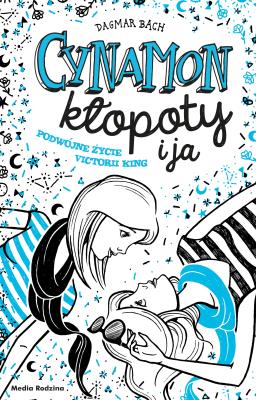 Okładka książki Cynamon, kłopoty i ja. Podwójne życie Victorii..