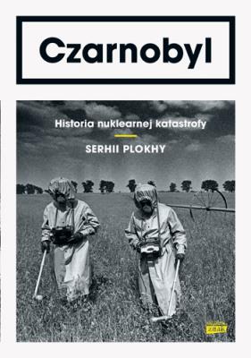 Okładka książki Czarnobyl. Historia nuklearnej katastrofy