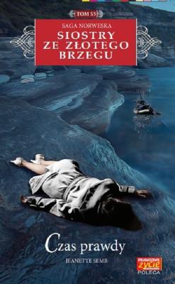 Okładka książki CZAS PRAWDY SIOSTRY ZE ZŁOTEGO BRZEGU TOM 53