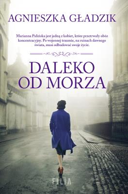 Daleko od morza. Autor: Gładzik Agnieszka. SmakLiter.pl Okładka książki Daleko od morza