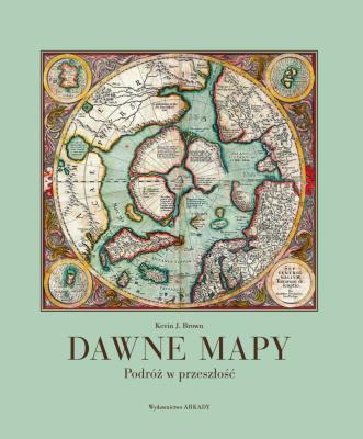 Okładka książki DAWNE MAPY PODRÓŻ W PRZESZŁOŚĆ