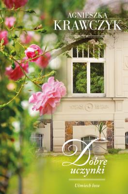 DOBRE UCZYNKI UŚMIECH LOSU TOM 2. Autor: Krawczyk Agnieszka. SmakLiter.pl Okładka książki DOBRE UCZYNKI UŚMIECH LOSU TOM 2