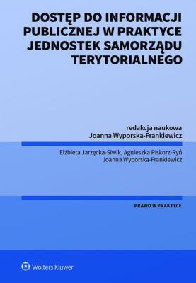 Dostęp do informacji publicznej w praktyce.... Autor: Jarzęcka-Siwik Elżbieta, Piskorz-Ryń Agnieszka, Wyporska-Frankiewicz Joanna. SmakLiter.pl Okładka książki Dostęp do informacji publicznej w praktyce...
