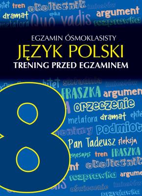 EGZAMIN ÓSMOKLASISTY JĘZYK POLSKI TRENING PRZED EGZAMINEM. Autor: Robert Chamczyk. SmakLiter.pl Okładka książki EGZAMIN ÓSMOKLASISTY JĘZYK POLSKI TRENING PRZED EGZAMINEM