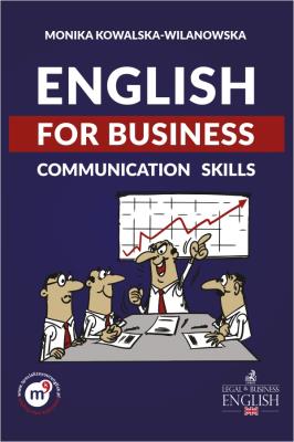 ENGLISH FOR BUSINESS COMMUNICATION SKILLS. Autor: MONIKA KOWALSKA-WILANOWSKA. SmakLiter.pl Okładka książki ENGLISH FOR BUSINESS COMMUNICATION SKILLS