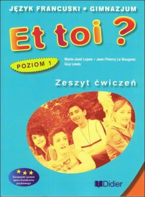 Et toi ? 1 Ćwiczenia. Autor: Lopes Marie-Jose, Bougnec Jean-Thierry Le. SmakLiter.pl Okładka książki Et toi ? 1 Ćwiczenia