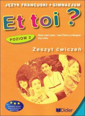 Et toi ? 2 Ćwiczenia. Autor: Lopes Marie-Jose, Bougnec Jean-Thierry Le. SmakLiter.pl Okładka książki Et toi ? 2 Ćwiczenia