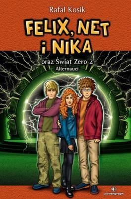 Felix, Net i Nika oraz Świat Zero 2. Alternauci. Autor: Kosik Rafał. SmakLiter.pl Okładka książki Felix, Net i Nika oraz Świat Zero 2. Alternauci