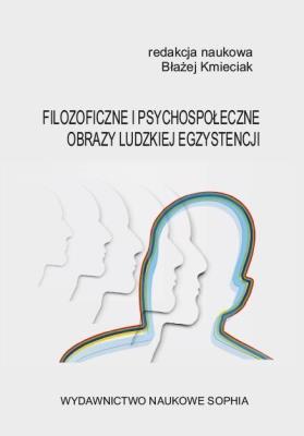 Filozoficzne i psychospołeczne obrazy ludzkiej.... Autor: Kmieciak Błażej. SmakLiter.pl Okładka książki Filozoficzne i psychospołeczne obrazy ludzkiej...