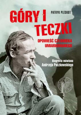 Góry i teczki: opowieść człowieka umiarkowanego. Autor: Pleskot Patryk. SmakLiter.pl Okładka książki Góry i teczki: opowieść człowieka umiarkowanego