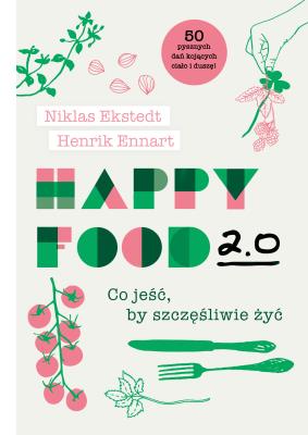 Okładka książki Happy Food 2.0. Co jeść, by szczęśliwie żyć