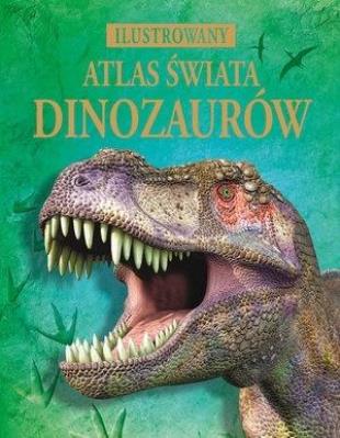 Okładka książki Ilustrowany atlas świata dinozaurów
