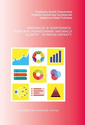 Innowacje w gospodarce. Sfera B+R... Autor: Szopik-Depczyńska Katarzyna, Angelika Kędzierska-. SmakLiter.pl Okładka książki Innowacje w gospodarce. Sfera B+R..