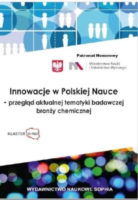Innowacje w Polskiej Nauce - przegląd aktualnej.... Autor:   Praca zbiorowa. SmakLiter.pl Okładka książki Innowacje w Polskiej Nauce - przegląd aktualnej...