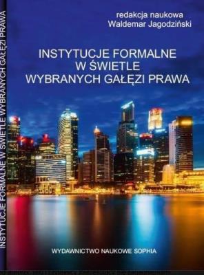 Instytucje formalne w świetle wybranych gałęzi.... Autor: Waldemar Jagodziński. SmakLiter.pl Okładka książki Instytucje formalne w świetle wybranych gałęzi...