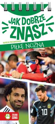 JAK DOBRZE ZNASZ PIŁKĘ NOŻNĄ. Autor: Marcin Przewoźniak. SmakLiter.pl Okładka książki JAK DOBRZE ZNASZ PIŁKĘ NOŻNĄ