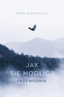 Okładka książki JAK SIĘ MODLIĆ PRZEWODNIK