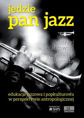 Jedzie Pan Jazz. Autor: Wojciech J. Burszta (red.), Białkowski Andrzej. SmakLiter.pl Okładka książki Jedzie Pan Jazz