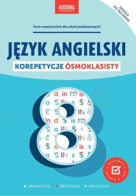Język angielski. Korepetycje ósmoklasisty. Autor: Opracowanie zbiorowe. SmakLiter.pl Okładka książki Język angielski. Korepetycje ósmoklasisty