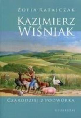 Kazimierz Wiśniak. Czarodziej z podwórka w.2019. Autor: Zofia Ratajczak (red.). SmakLiter.pl Okładka książki Kazimierz Wiśniak. Czarodziej z podwórka w.2019