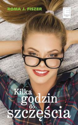 KILKA GODZIN DO SZCZĘŚCIA WYD. KIESZONKOWE. Autor: Roma J. Fiszer. SmakLiter.pl Okładka książki KILKA GODZIN DO SZCZĘŚCIA WYD. KIESZONKOWE