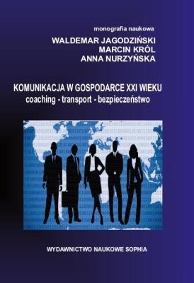 Komunikacja w Gospodarce XXI wieku. Autor: Waldemar Jagodziński, Marcin Królikowski, Anna Nurzyńska. SmakLiter.pl Okładka książki Komunikacja w Gospodarce XXI wieku