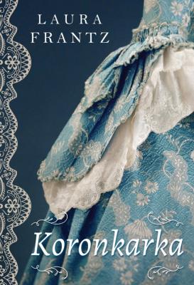 KORONKARKA. Autor: LAURA FRANTZ. SmakLiter.pl Okładka książki KORONKARKA