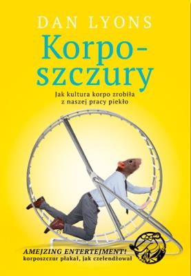 Korposzczury. Autor: Dan Lyons. SmakLiter.pl Okładka książki Korposzczury