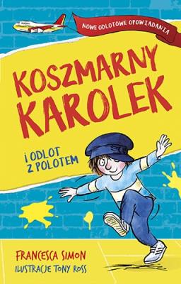 Koszmarny Karolek i odlot z polotem. Autor: Simon Francesca. SmakLiter.pl Okładka książki Koszmarny Karolek i odlot z polotem