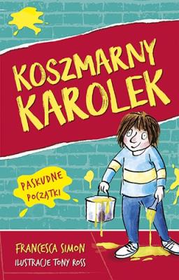 Koszmarny Karolek. Paskudne początki. Autor: Simon Francesca. SmakLiter.pl Okładka książki Koszmarny Karolek. Paskudne początki