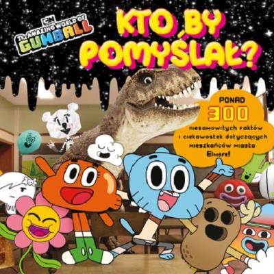 KTO BY POMYŚLAŁ GUMBALL. Autor: Opracowanie zbiorowe. SmakLiter.pl Okładka książki KTO BY POMYŚLAŁ GUMBALL