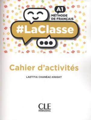 LaClasse A1 Cahier d'activités. Autor: Chaneac-Knight Laetitia. SmakLiter.pl Okładka książki LaClasse A1 Cahier d'activités