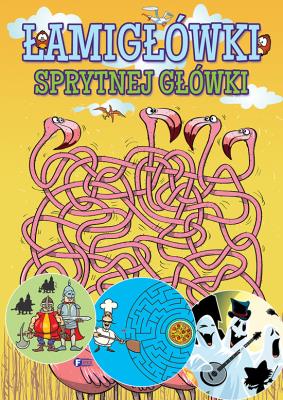 ŁAMIGŁÓWKI SPRYTNEJ GŁÓWKI. Autor: Opracowanie zbiorowe. SmakLiter.pl Okładka książki ŁAMIGŁÓWKI SPRYTNEJ GŁÓWKI