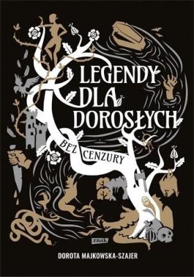 Legendy dla dorosłych. Bez cenzury. Autor: Majkowska-Szajer Dorota. SmakLiter.pl Okładka książki Legendy dla dorosłych. Bez cenzury