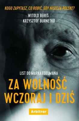 Okładka książki LIST DO MARKA EDELMANA ZA WOLNOŚĆ WCZORAJ I DZIŚ
