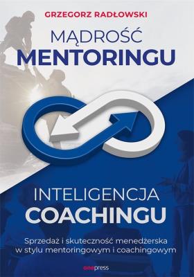 Okładka książki Mądrość Mentoringu, Inteligencja Coachingu