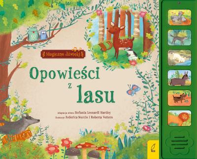 Magiczne dźwięki. Opowieści z lasu. Autor: Stefania Leonardi Hartley. SmakLiter.pl Okładka książki Magiczne dźwięki. Opowieści z lasu