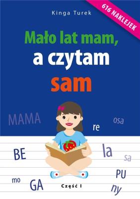 Mało lat mam, a czytam sam - cz. 1. Autor: Kinga Turek. SmakLiter.pl Okładka książki Mało lat mam, a czytam sam - cz. 1