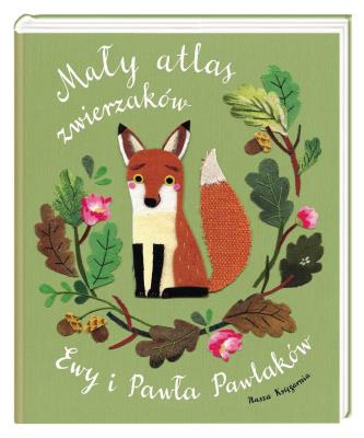 Mały atlas zwierzaków Ewy i Pawła Pawlaków. Autor: Kozyra-Pawlak Ewa. SmakLiter.pl Okładka książki Mały atlas zwierzaków Ewy i Pawła Pawlaków
