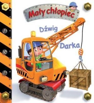 Mały chłopiec. Dźwig Darka w.2019. Autor: Nathalie Belineau. SmakLiter.pl Okładka książki Mały chłopiec. Dźwig Darka w.2019