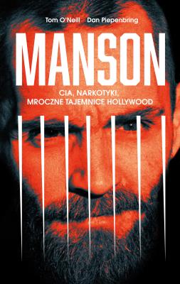 MANSON CIA NARKOTYKI MROCZNE TAJEMNICE HOLLYWOOD. Autor: TOM ONEILL, DAN PIEPENBRING. SmakLiter.pl Okładka książki MANSON CIA NARKOTYKI MROCZNE TAJEMNICE HOLLYWOOD