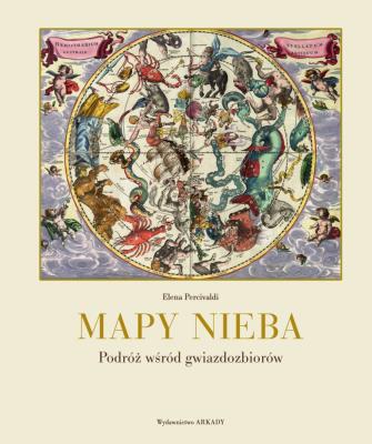 MAPY NIEBA PODRÓŻ WŚRÓD GWIAZDOZBIORÓW. Autor: ELENA PERCIVALDI. SmakLiter.pl Okładka książki MAPY NIEBA PODRÓŻ WŚRÓD GWIAZDOZBIORÓW
