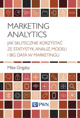 Okładka książki MARKETING ANALYTICS JAK SKUTECZNIE KORZYSTAĆ ZE STATYSTYK ANALIZ MODELI I BIG DATA W MARKETINGU