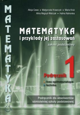 Matematyka i przykłady zastos. LO 1 pod ZP PODKOWA. Autor: Krawczyk Małgorzata, Kruk Maria, Magryś-Walczak Alina. SmakLiter.pl Okładka książki Matematyka i przykłady zastos. LO 1 pod ZP PODKOWA