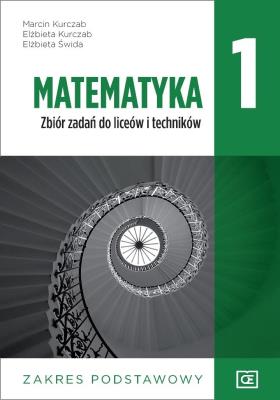 Matematyka LO 1 Zbiór zadań ZP NPP w.2019 OE PAZDR. Autor: Kurczab Marcin, Kurczab Elżbieta, Świda Elżbieta. SmakLiter.pl Okładka książki Matematyka LO 1 Zbiór zadań ZP NPP w.2019 OE PAZDR