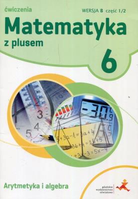 Matematyka SP 6 Z Plusem Arytmetyka wersja B GWO. Autor: Z. Bolałek, M. Dobrowolska, A. Mysior, S. Wojtan. SmakLiter.pl Okładka książki Matematyka SP 6 Z Plusem Arytmetyka wersja B GWO