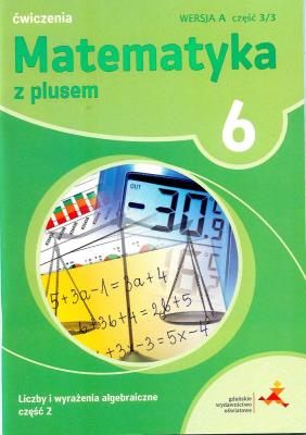 Matematyka SP 6 Z Plusem ćw. wersja A cz.2 w.2019. Autor: Z. Bolałek, M. Dobrowolska, A. Mysior, S. Wojtan. SmakLiter.pl Okładka książki Matematyka SP 6 Z Plusem ćw. wersja A cz.2 w.2019